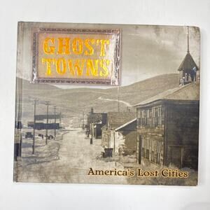 Ghost Towns: America's Lost Cities Gary B. Speck